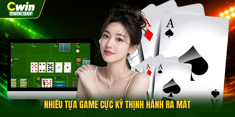 Nhiều tựa game cực kỳ thịnh hành ra mắt