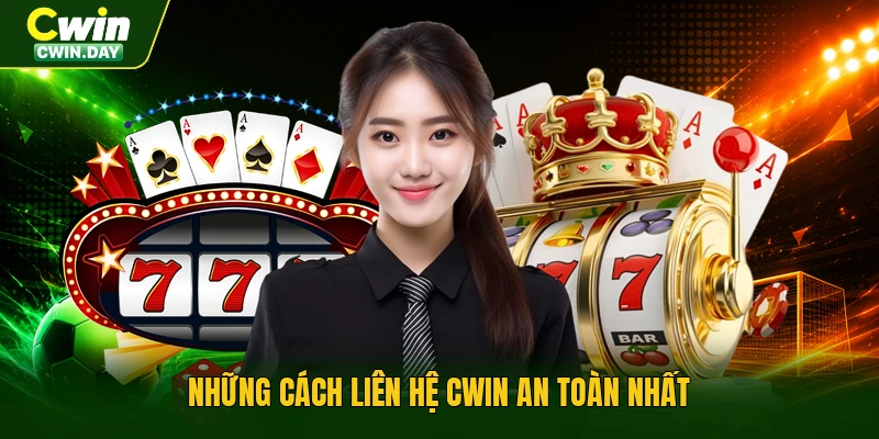 Những cách liên hệ Cwin an toàn nhất