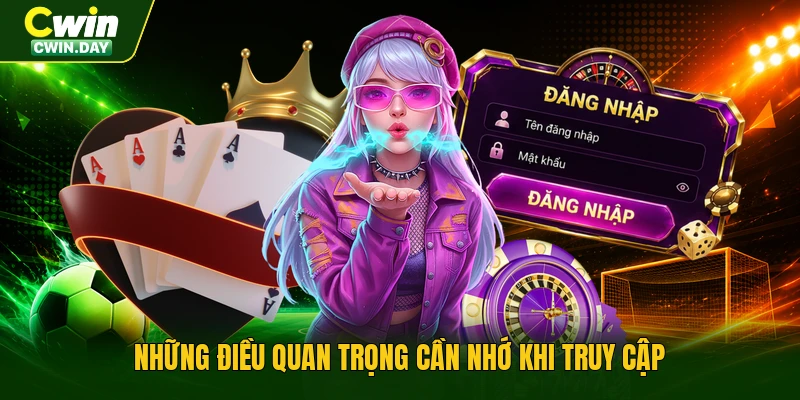 Những điều quan trọng cần nhớ khi truy cập