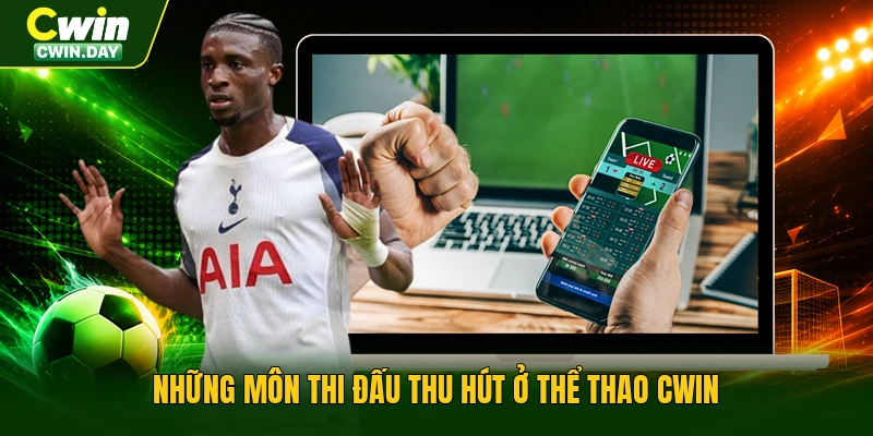 Những môn thi đấu thu hút ở thể thao Cwin