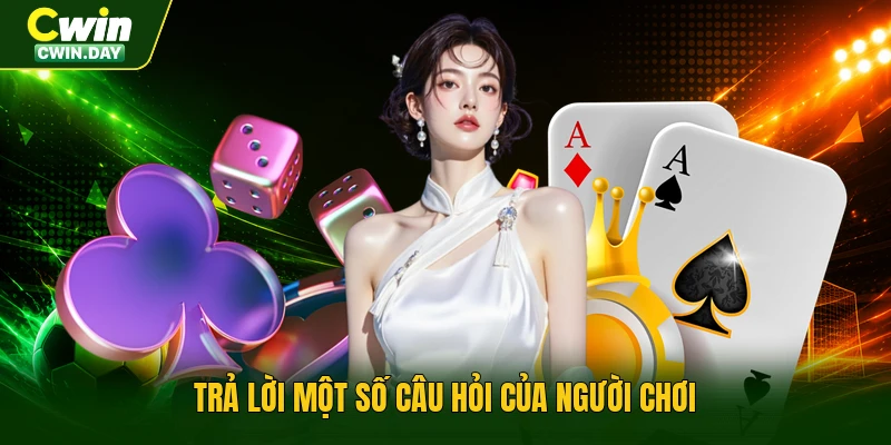 Trả lời một số câu hỏi của người chơi